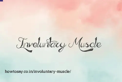 Involuntary Muscle