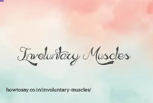 Involuntary Muscles