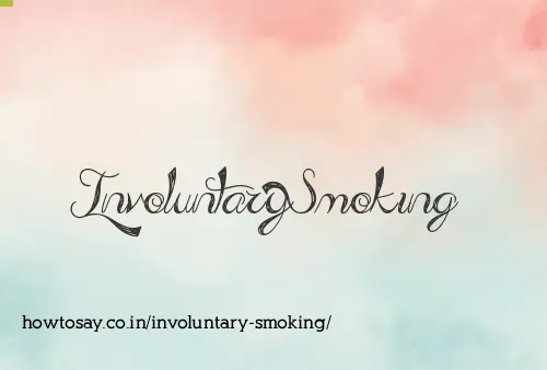 Involuntary Smoking