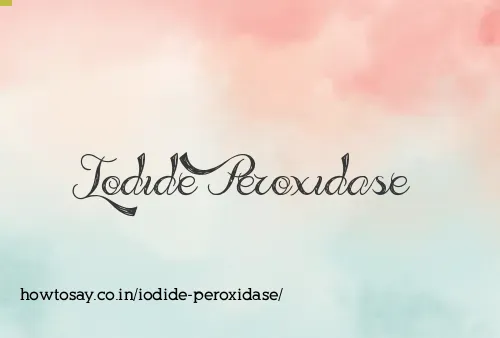 Iodide Peroxidase