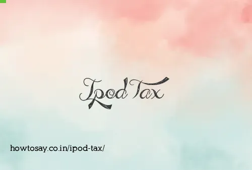 Ipod Tax