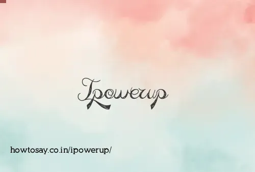 Ipowerup