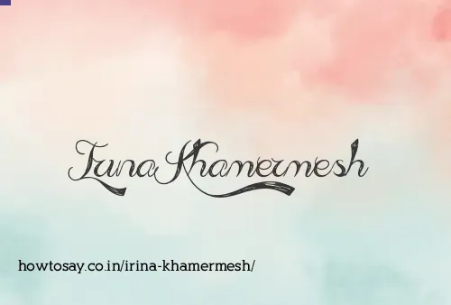 Irina Khamermesh