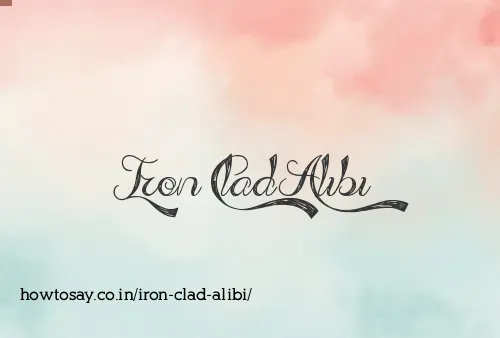 Iron Clad Alibi