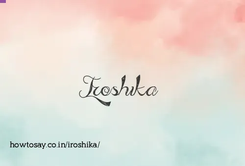 Iroshika