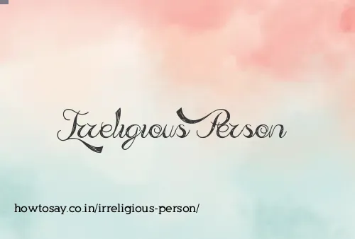 Irreligious Person