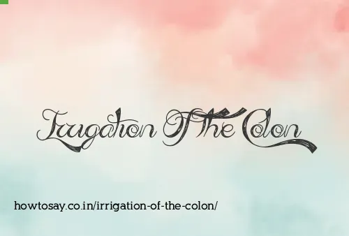 Irrigation Of The Colon