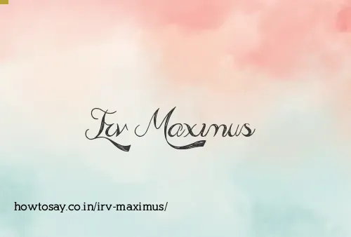 Irv Maximus