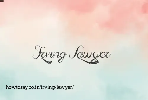 Irving Lawyer