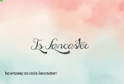 Is Lancaster