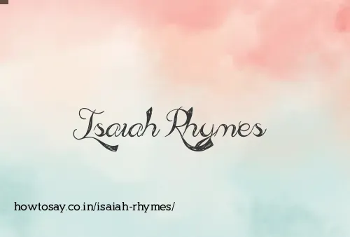 Isaiah Rhymes