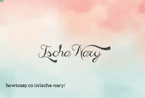 Ischa Nary