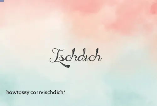 Ischdich