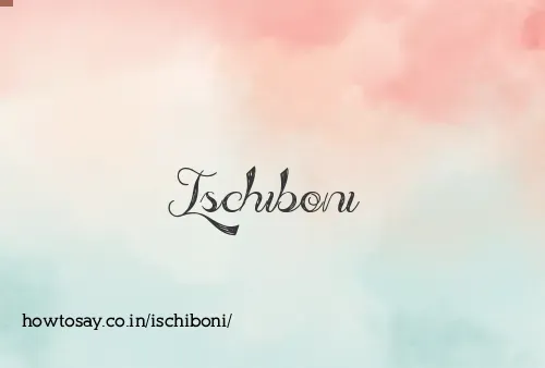 Ischiboni