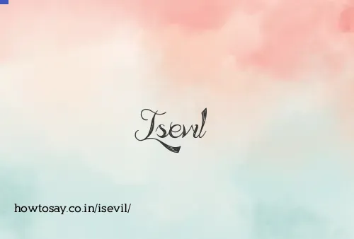 Isevil
