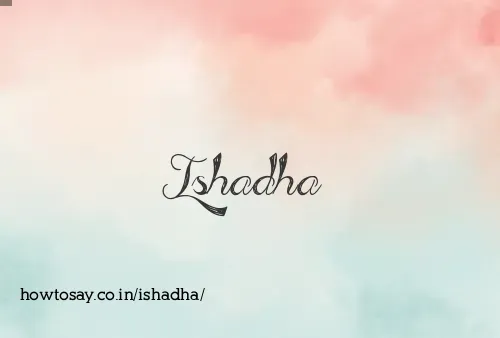 Ishadha