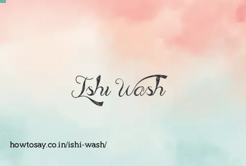 Ishi Wash