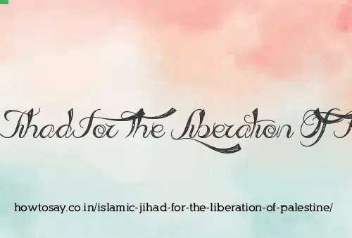 Islamic Jihad For The Liberation Of Palestine