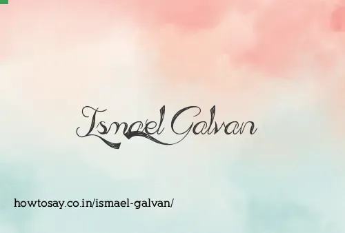 Ismael Galvan