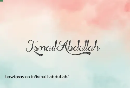 Ismail Abdullah