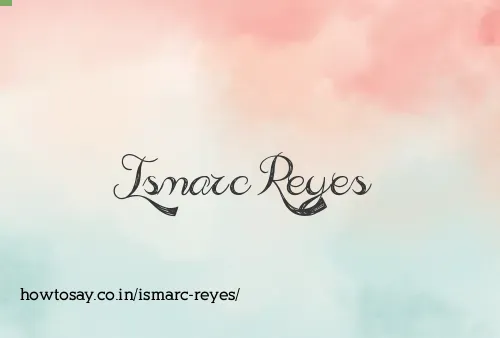 Ismarc Reyes