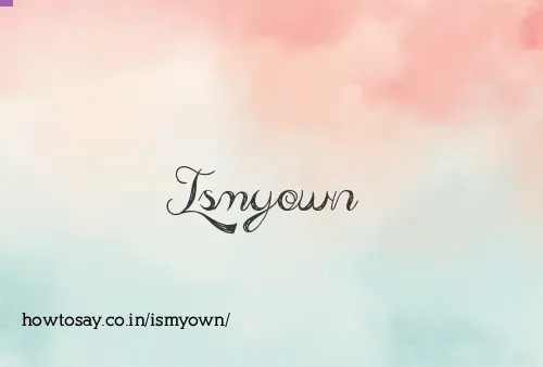 Ismyown