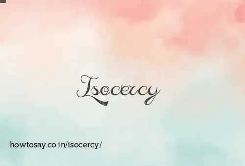 Isocercy