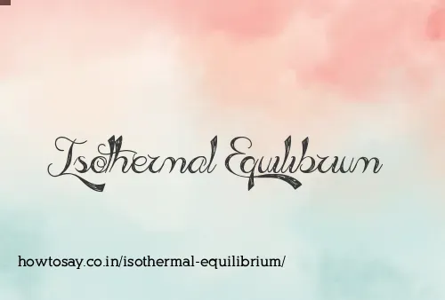 Isothermal Equilibrium