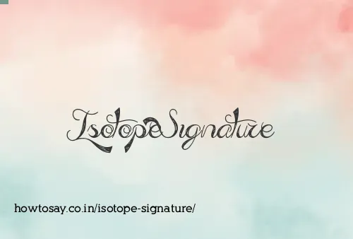 Isotope Signature