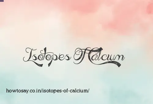 Isotopes Of Calcium
