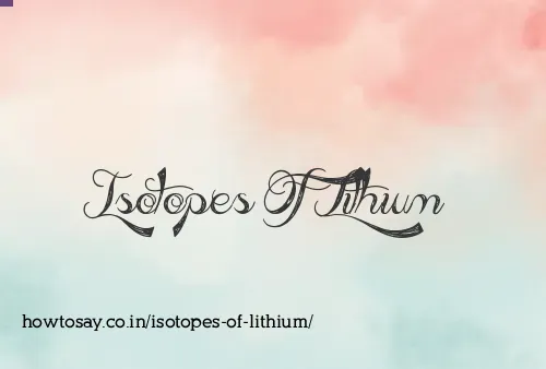 Isotopes Of Lithium
