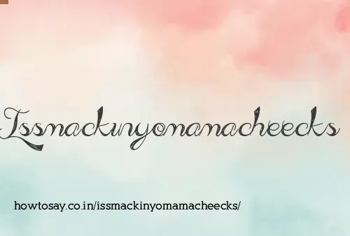 Issmackinyomamacheecks