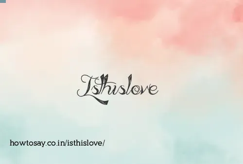 Isthislove