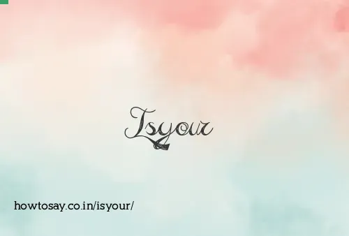 Isyour