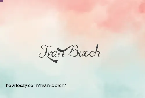 Ivan Burch