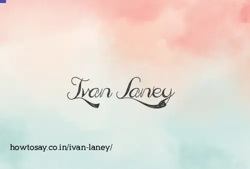 Ivan Laney