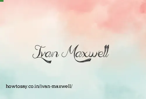 Ivan Maxwell