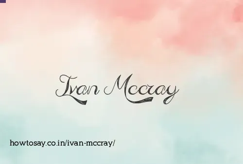 Ivan Mccray