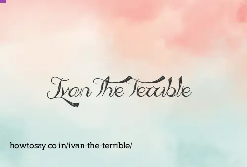 Ivan The Terrible