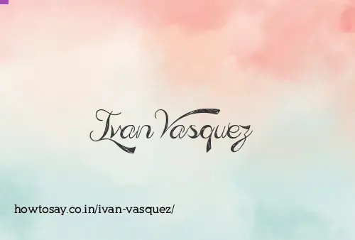 Ivan Vasquez