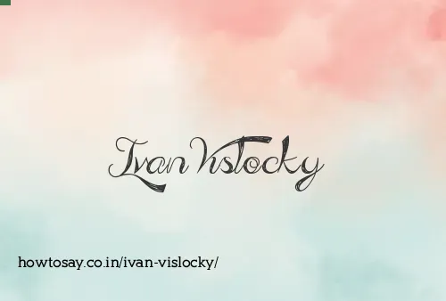 Ivan Vislocky