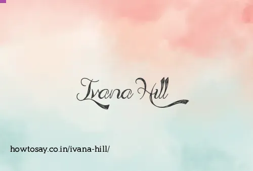 Ivana Hill