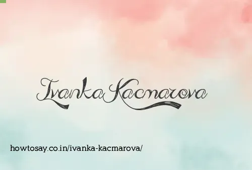 Ivanka Kacmarova