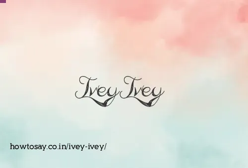 Ivey Ivey