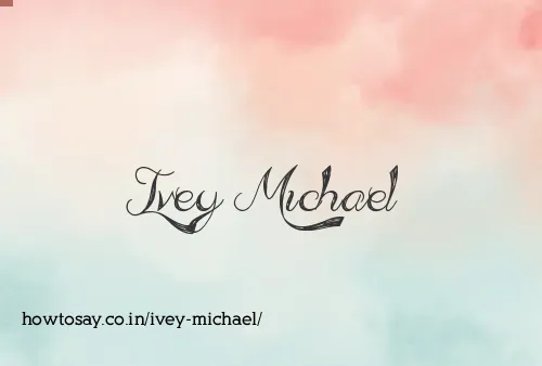 Ivey Michael