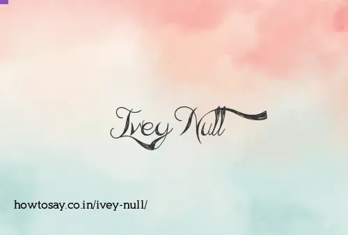 Ivey Null