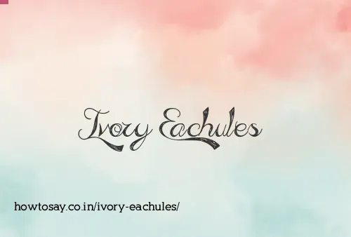 Ivory Eachules