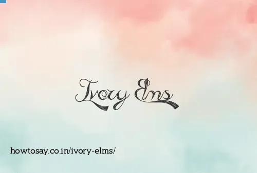 Ivory Elms