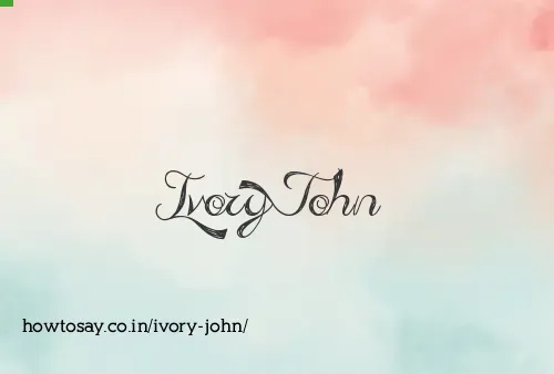 Ivory John