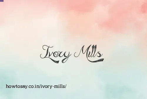 Ivory Mills